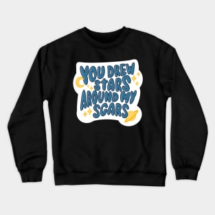 You drew stars around my scars Crewneck Sweatshirt